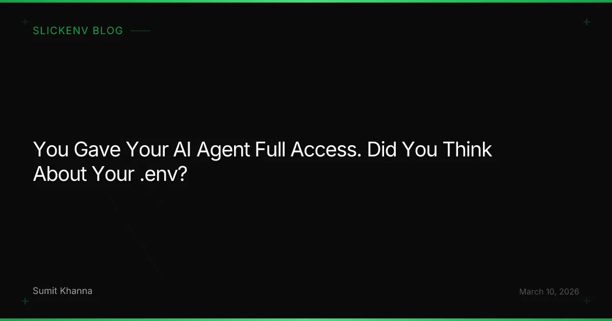 You Gave Your AI Agent Full Access. Did You Think About Your .env?