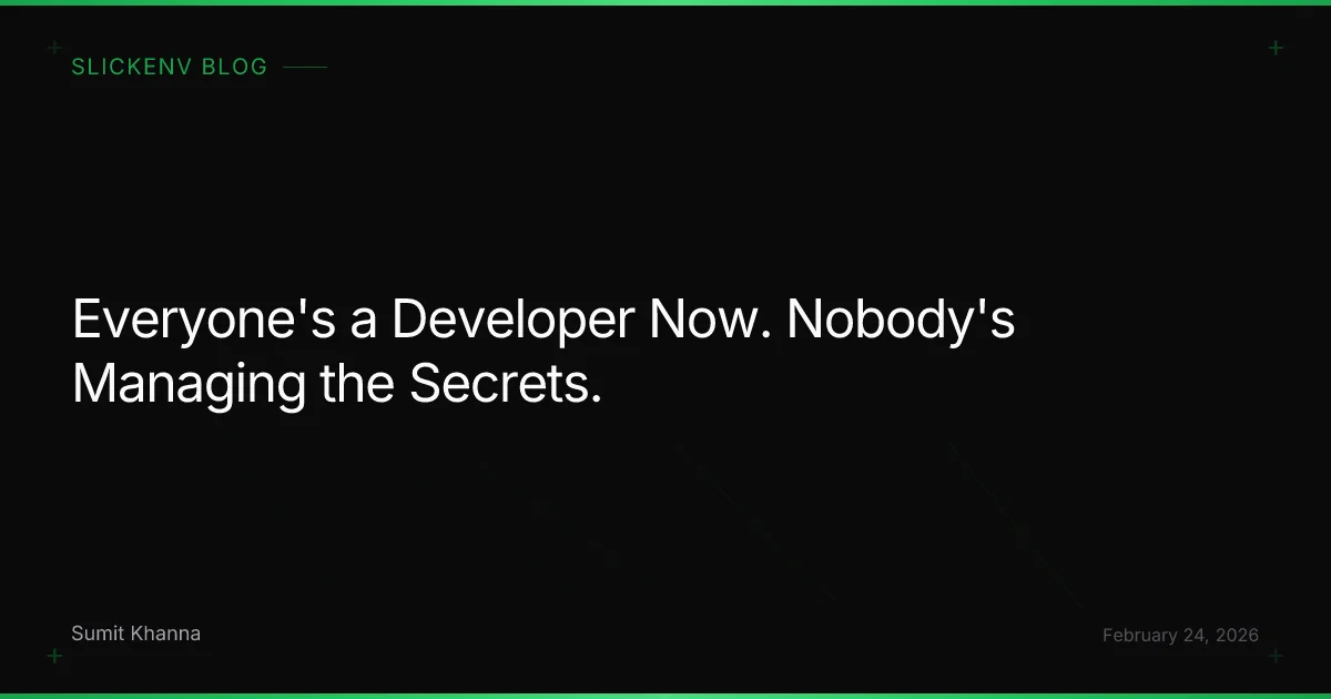 Everyone's a Developer Now. Nobody's Managing the Secrets.